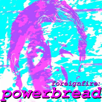 Powerbread by Foreignfire