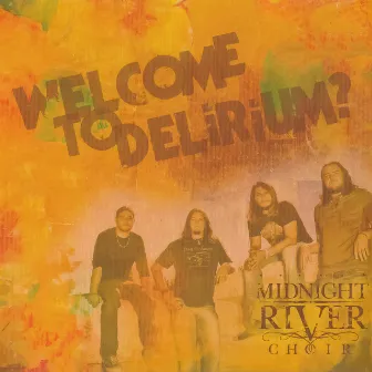 Welcome to Delirium? by Midnight River Choir