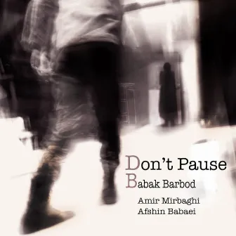 Don't Pause by Babak Barbod