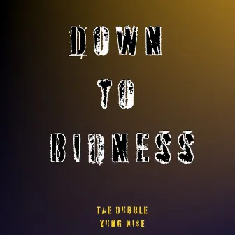 Down to Bidness by TaeDubble