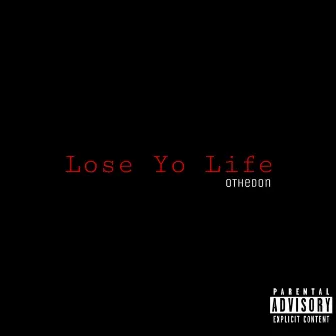 Lose Yo Life by Othedon