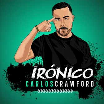 Irónico by Carlos Crawford