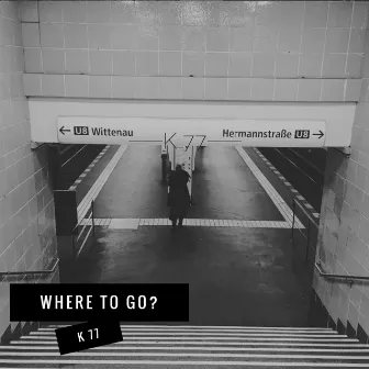 Where to Go? by K 77