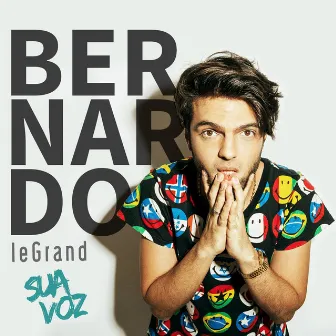 Sua Voz by Bernardo Legrand