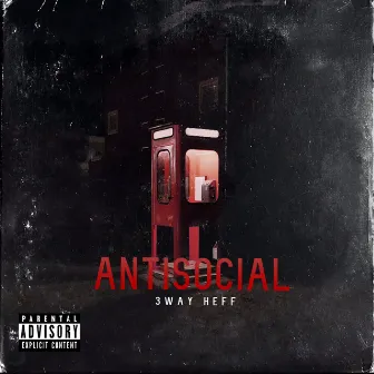 Antisocial by 3Way Heff