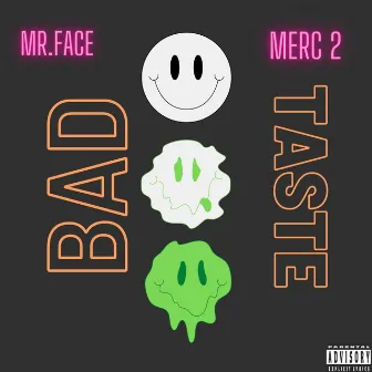 Bad Taste by Mr.Face