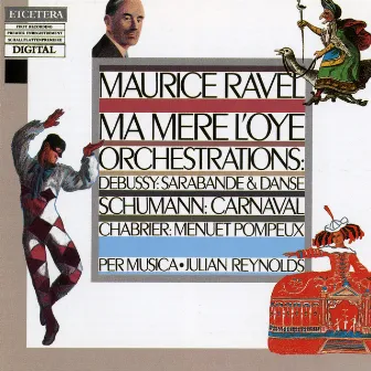 Ravel, Ma Mère l'Oye, Orchestrations from Debussy, Schumann, Chabrier by Julian Reynolds