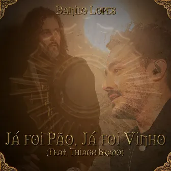 Já Foi Pão, Já Foi Vinho by Danilo Lopes