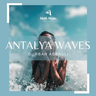 Antalya Waves by Gurban Abbasli