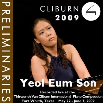 2009 Van Cliburn International Piano Competition: Preliminary Round - Yeol Eum Son by Yeol Eum Son