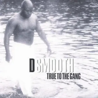 True to the Gang by D. Smooth