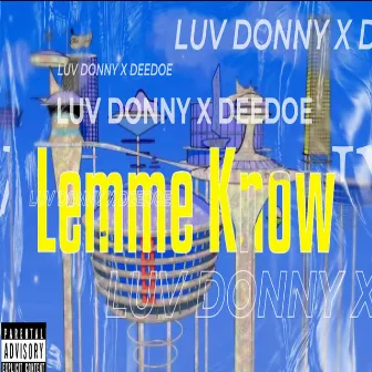 Lemme Know by Luv Donny