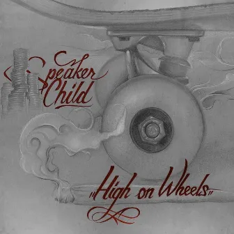 High On Wheels by Speaker Child