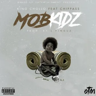 Mob Kidz (feat. Chippass) by King Chollo