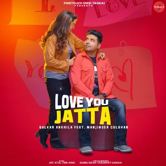 Love You Jatta by Balkar Ankhila