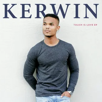 Touch Is Love EP by Kerwin