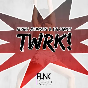 Twrk! by Henry Johnson