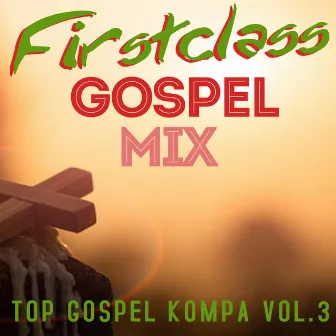 Top Gospel Kompa, Vol. 3 by Firstclass Gospel Mix