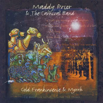 Gold, Frankincense & Myrrh by Maddy Prior & The Carnival Band