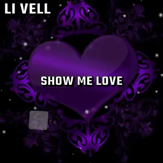 Show Me Love by Li Vell