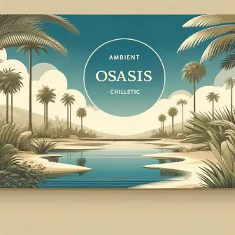 Ambient Oasis by Chillstic