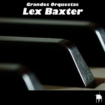 Grandes Orquestas by Lex Baxter