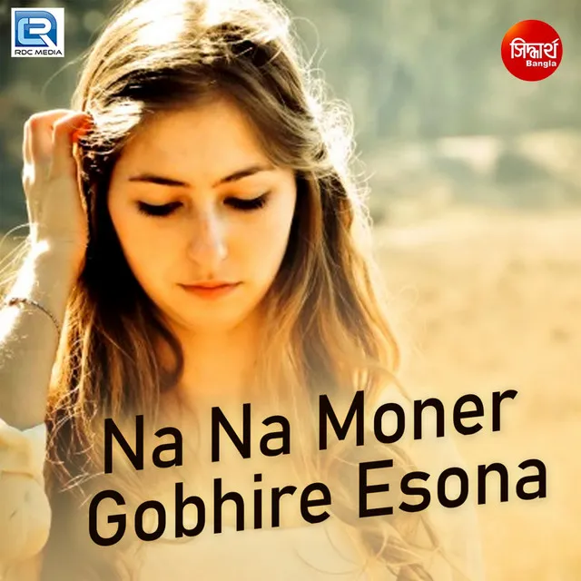 Na Na Moner Gobhire Esona