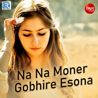 Na Na Moner Gobhire Esona by Subhasree Debnath