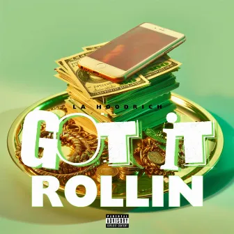 Got It Rollin by LA Hoodrich