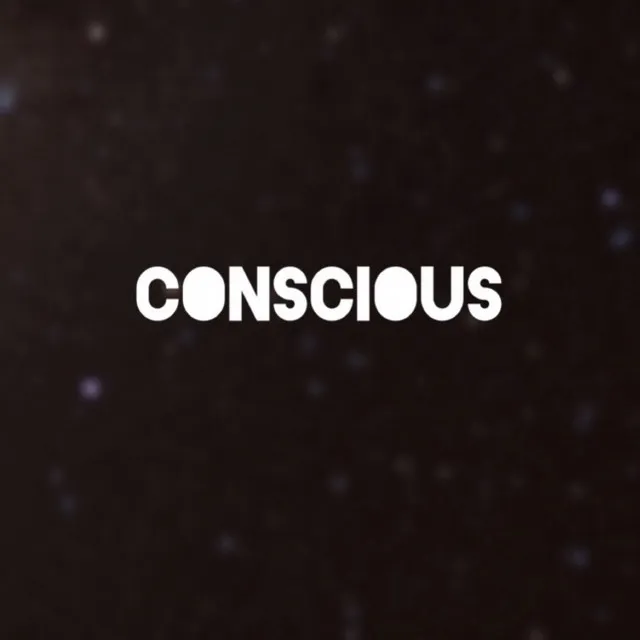 Conscious