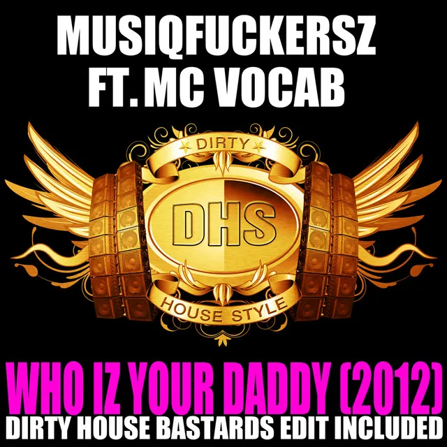 Who Iz Your Daddy - Dirty House Bastards 2012 Edit