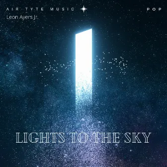 Lights To The Sky by Leon Ayers Jr.