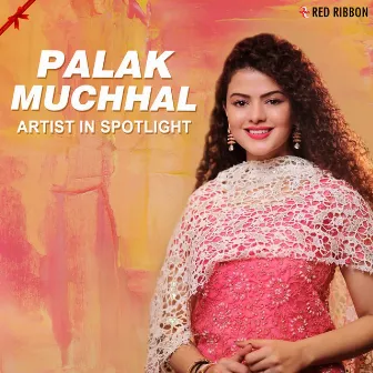 Palak Muchhal - Artist In Spotlight by Amit Sharad Trivedi