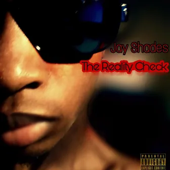 The Reality Check by Jay Shades