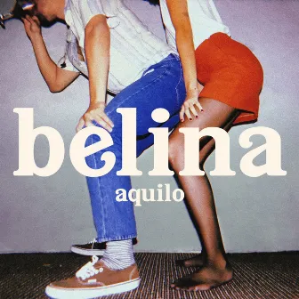 aquilo by belina