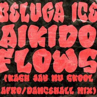 AIKIDO FLOWS (KASH JAY NU SKOOL AFRO/DANCEHALL MIX) by Kash Jay