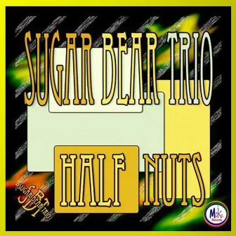 Half Nuts by Sugar Bear Trio