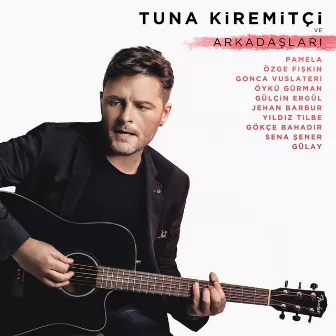 Tuna Kiremitçi ve Arkadaşları by Tuna Kiremitçi