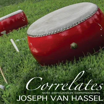 Correlates: Solo Percussion Commissions by Joseph Van Hassel