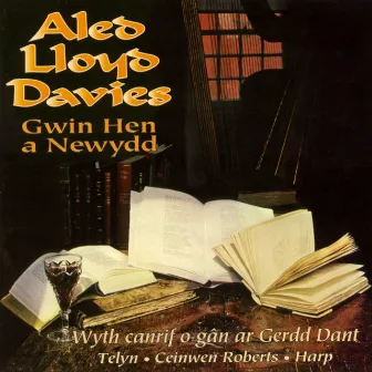 Gwin Hen A Newydd (Wyth Canrif O Gan Ar Gerdd Dant) by Aled Lloyd Davies