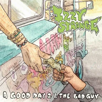 A Good Day 2 B the Bad Guy by Izzy Strange