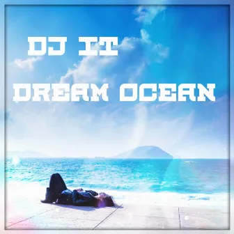 Dream Ocean by DJ IT