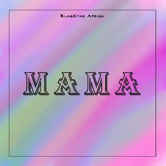 Mama by BlaqStar Afriqa