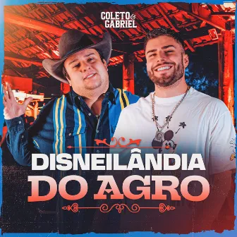 Disneilândia Do Agro by Coleto e Gabriel