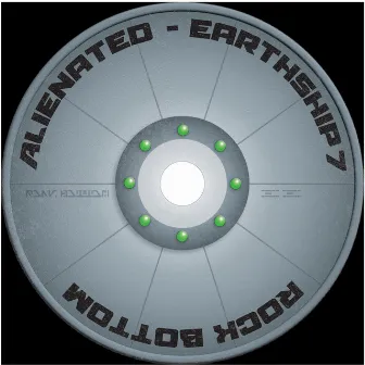 Alienated / Earthship 7 by Rock Bottom