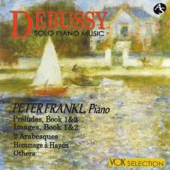 DEBUSSY: SOLO PIANO MUSIC / PRÉLUDES, BOOK 1&2 by Peter Frankl