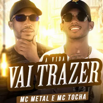 A Vida Vai Trazer by MC Metal