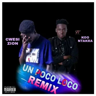 Un Poco Loco (Remix) by Cwesi Zion Osd