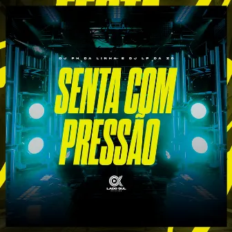 Senta com Pressão by Lado Sul