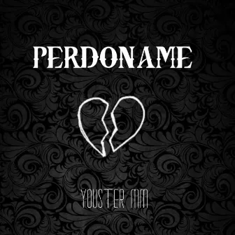 Perdóname (Remasterizado) by Youster MM